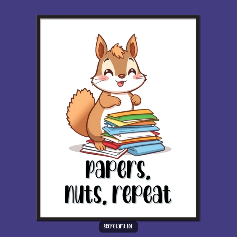 Funny Squirrel Organizing Poster: Enthusiastic Paper Handler Art - Hilarious Decor Gift
